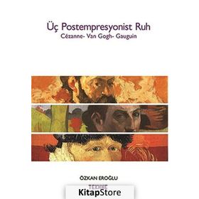 Üç Postempresyonist Ruh - Özkan Eroğlu