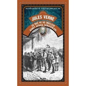 Üç Rus ve Üç İngiliz'in Güney Afrika Serüvenleri - Jules Verne