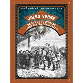 Üç Rus ve Üç İngiliz'in Güney Afrika Serüvenleri - Jules Verne