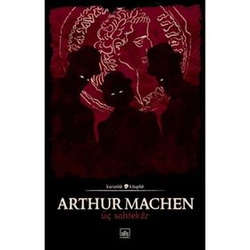 Üç Sahtekar - Arthur Machen