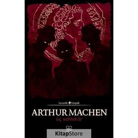 Üç Sahtekar - Arthur Machen