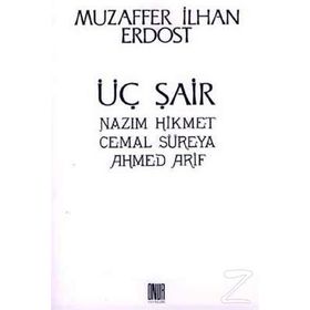 Üç Şair Nazım Hikmet Cemal Süreya Ahmed Arif - Muzaffer İlhan Erdost
