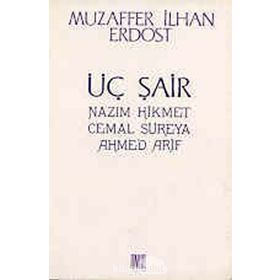 Üç Şair Nazım Hikmet Cemal Süreya Ahmed Arif - Muzaffer İlhan Erdost