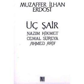 Üç Şair Nazım Hikmet Cemal Süreya Ahmed Arif - Muzaffer İlhan
