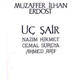 Üç Şair Nazım Hikmet Cemal Süreya Ahmed Arif - Muzaffer İlhan