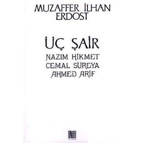 Üç Şair Nazım Hikmet Cemal Süreya Ahmed Arif - Muzaffer İlhan