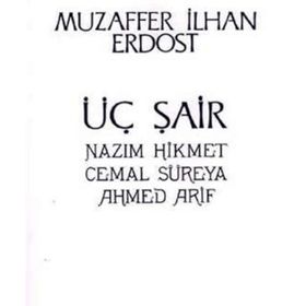 Üç Şair Nazım Hikmet Cemal Süreya Ahmed Arif - Muzaffer İlhan