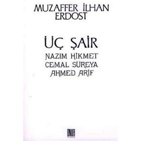 Üç Şair Nazım Hikmet Cemal Süreya Ahmed Arif - Muzaffer İlhan