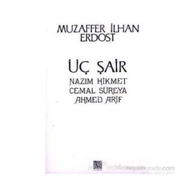 Üç Şair Nazım Hikmet Cemal Süreya Ahmed Arif - Muzaffer İlhan