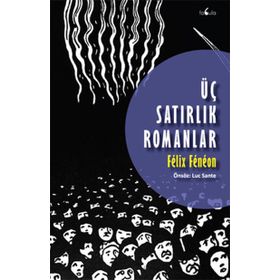 Üç Satırlık Romanlar - Felix Feneon