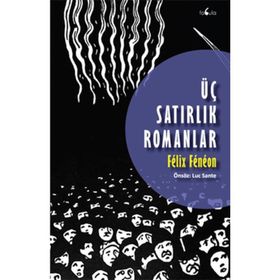 Üç Satırlık Romanlar - Felix Feneon