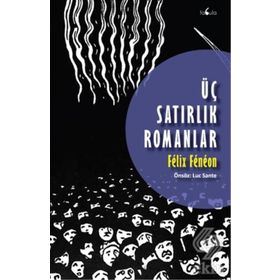 Üç Satırlık Romanlar - Felix Feneon