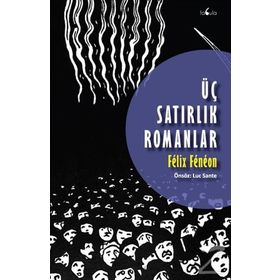 Üç Satırlık Romanlar - Felix Feneon