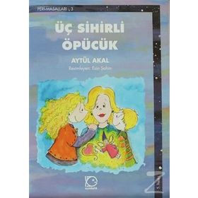 Üç Sihirli Öpücük - Aytül Akal