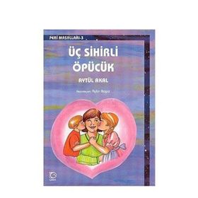 Üç Sihirli Öpücük - Aytül Akal