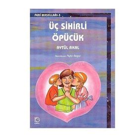 Üç Sihirli Öpücük - Aytül Akal