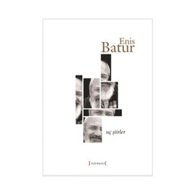 UÇ ŞIIRLER - ENIS BATUR
