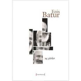 UÇ ŞIIRLER - ENIS BATUR