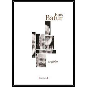 UÇ ŞIIRLER - ENIS BATUR