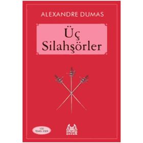 ÜÇ SİLAHŞÖR - ALEXANDRE DUMAS