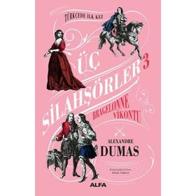 Üç Silahşörler 3 - Bragelonne Vikontu - Aleksander Dumas