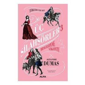 Üç Silahşörler 3 - Bragelonne Vikontu - Aleksander Dumas