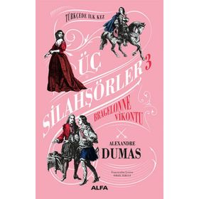 Üç Silahşörler 3 - Bragelonne Vikontu - Aleksander Dumas