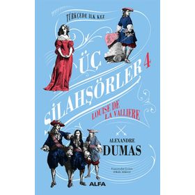 Üç Silahşörler 4 - Louise De La Valliere - Alexandre Dumas