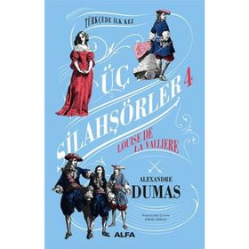 Üç Silahşörler 4 - Louise De La Valliere - Alexandre Dumas