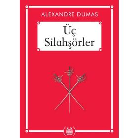 ÜÇ SİLAHŞÖRLER - ALEXANDRE DUMAS (ISBN:9786055890889)