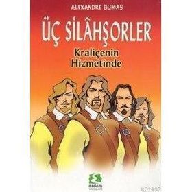 ÜÇ SİLAHŞÖRLER KRALİÇENİN HIZMETINDE - ALEXANDRE DUMAS