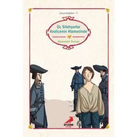 ÜÇ SİLAHŞÖRLER KRALİÇENİN HIZMETINDE - ALEXANDRE DUMAS
