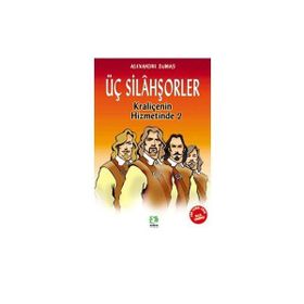 ÜÇ SİLAHŞÖRLER KRALİÇENİN HIZMETINDE - ALEXANDRE DUMAS