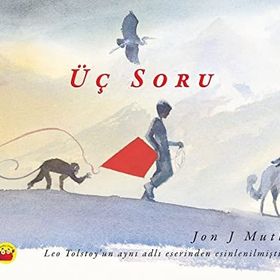 ÜÇ SORU LEO TOLSTOY'UN BIR HIKÂYESINDEN ESINLENEREK - JON J. MUTH