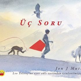 ÜÇ SORU LEO TOLSTOY'UN BIR HIKÂYESINDEN ESINLENEREK - JON J. MUTH