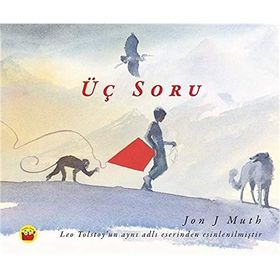 ÜÇ SORU LEO TOLSTOY'UN BIR HIKÂYESINDEN ESINLENEREK - JON J. MUTH