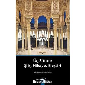ÜÇ SÜTUN ŞIIR,HIKAYE,ELEŞTIRI - HAKAN ARSLANBENZER