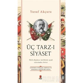 ÜÇ TARZ-I SIYASET BIR ÜST KIMLIK TASARIMI OLARAK TÜRKİYELİLİK - MEVLÜT UYANIK
