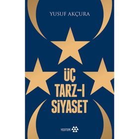 ÜÇ TARZ-I SIYASET BIR ÜST KIMLIK TASARIMI OLARAK TÜRKİYELİLİK - MEVLÜT UYANIK