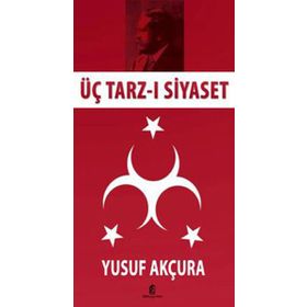 ÜÇ TARZ-I SIYASET BIR ÜST KIMLIK TASARIMI OLARAK TÜRKİYELİLİK - MEVLÜT UYANIK