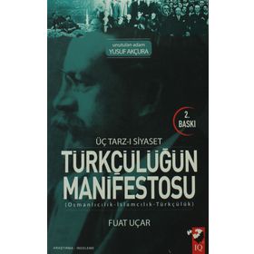 Üç Tarz-ı Siyaset Türkçülüğün Manifestosu - Fuat Uçar