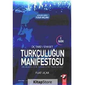 Üç Tarz-ı Siyaset Türkçülüğün Manifestosu - Fuat Uçar