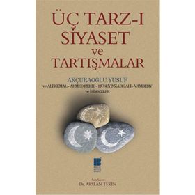 Üç Tarz-ı Siyaset Ve Tartışmalar - Yusuf Akçura
