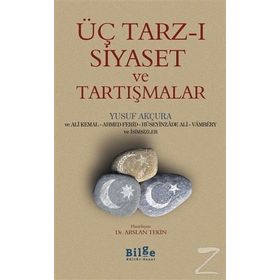 Üç Tarz-ı Siyaset Ve Tartışmalar - Yusuf Akçura
