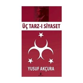 ÜÇ TARZ-I SIYASET - YUSUF AKÇURA (ISBN:9789751603684)