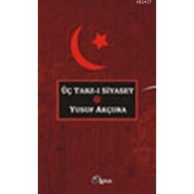 ÜÇ TARZ-I SIYASET - YUSUF AKÇURA (ISBN:9789756665145)