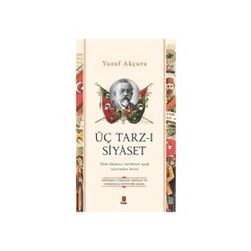 ÜÇ TARZ-I SIYASET - YUSUF AKÇURA (ISBN:9789756665145)