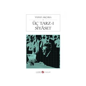 ÜÇ TARZ-I SIYASET - YUSUF AKÇURA (ISBN:9789756665145)