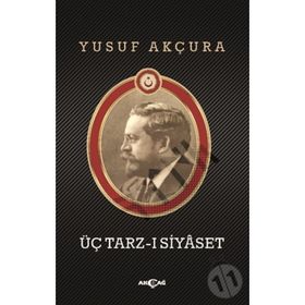 ÜÇ TARZ-I SIYASET - YUSUF AKÇURA (ISBN:9789756665145)