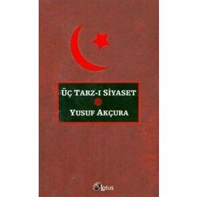 ÜÇ TARZ-I SIYASET - YUSUF AKÇURA (ISBN:9789756665145)
